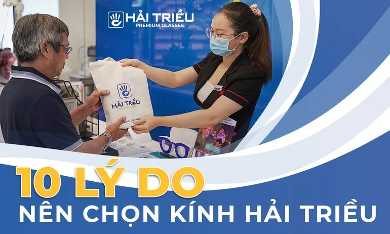 10 lý do nên chọn Kính Hải Triều (1) 10 ly do nen chon kinh hai trieu