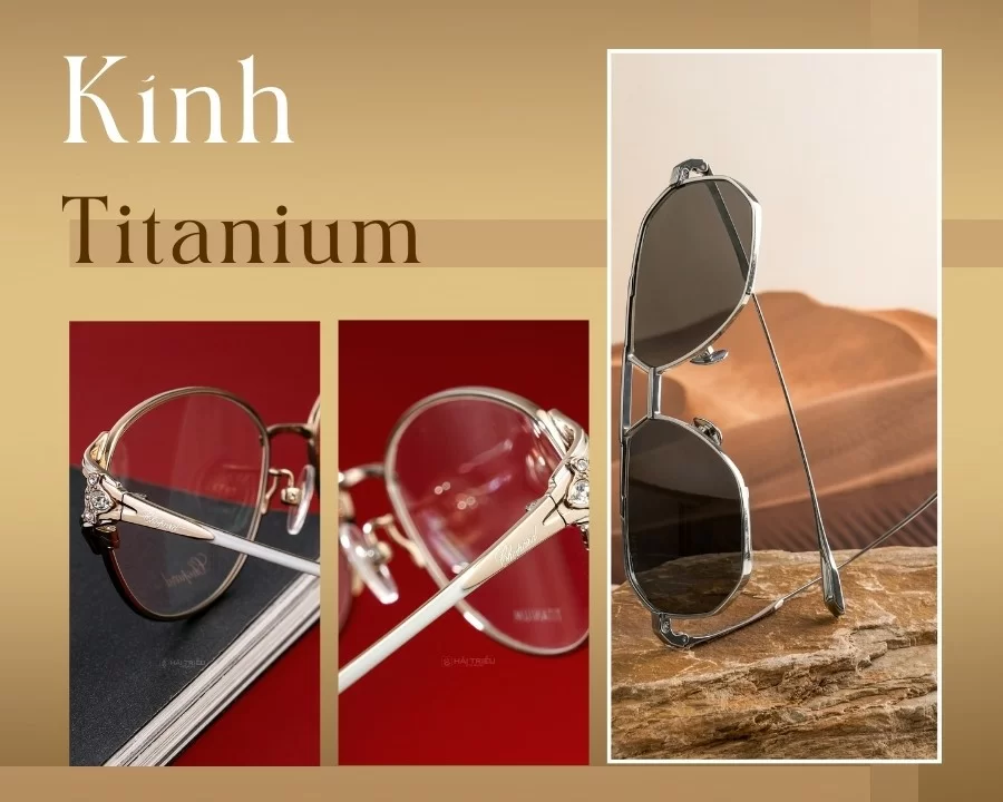Titanium là gì? Khám phá ưu, nhược điểm của gọng kính Titan (1) Kính Titannium, bền bỉ, trọng lượng nhẹ