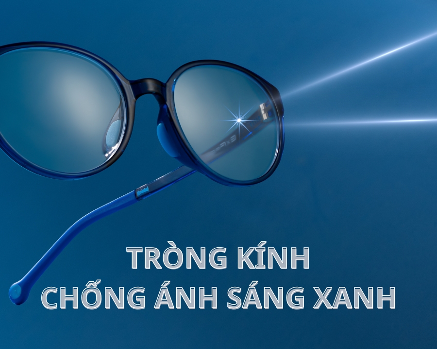 Tròng kính chống ánh sáng xanh là gì, có tác dụng gì