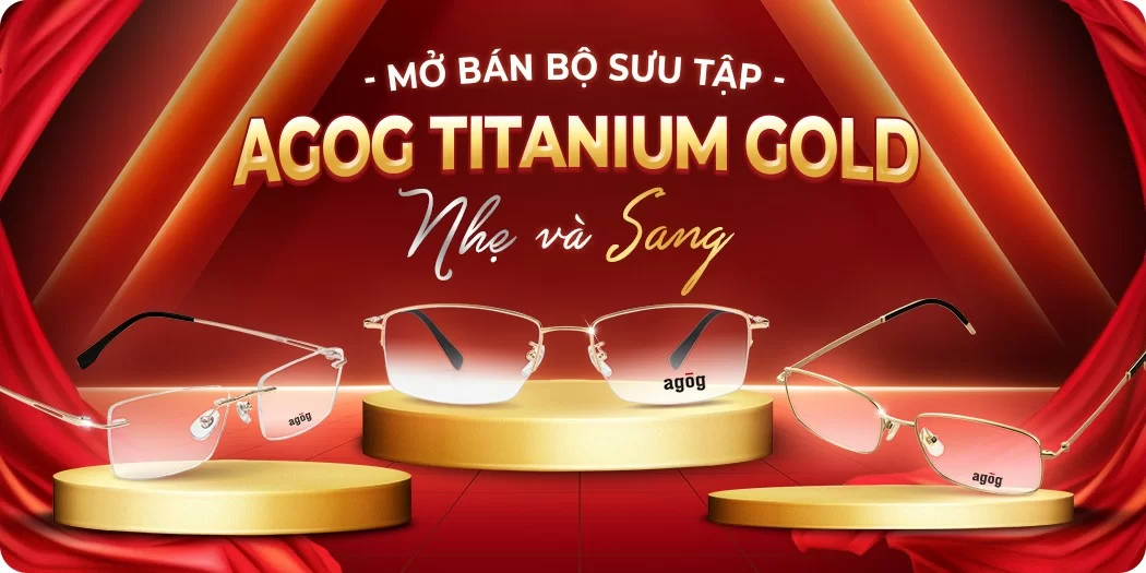 Bộ sưu tập Agog Titanium Gold: Nhẹ & Sang, tôn vinh đẳng cấp của bạn