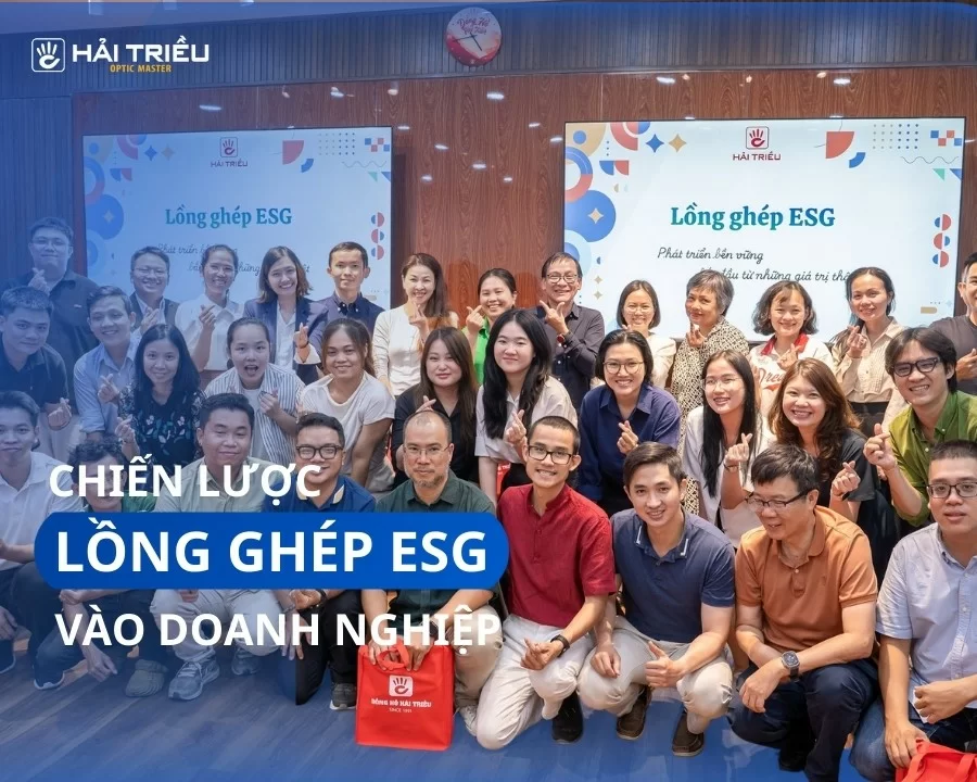 Kính Hải Triều ứng dụng ESG: Phát triển bền vững từ giá trị thật (2) Kính Hải Triều lồng ghép ESG vào mô hình kinh doanh
