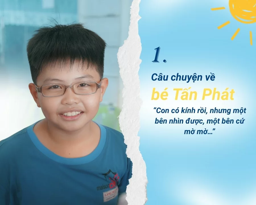 Kỳ 6: Series “ Những đôi mắt bị bỏ quên” - Câu chuyện tại Làng May Mắn (4) Câu chuyện về em Tấn Phát tại Làng May Mắn