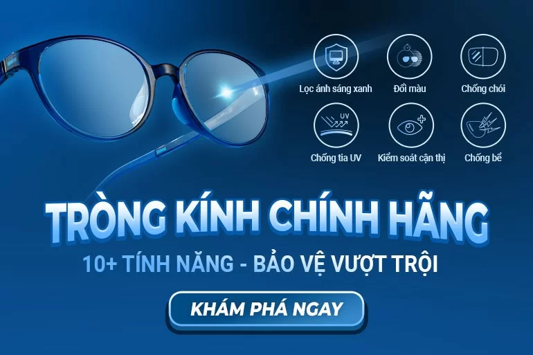 Khám phá danh mục tròng kính chính hãng: Đa tính năng, Bảo hành 6 tháng