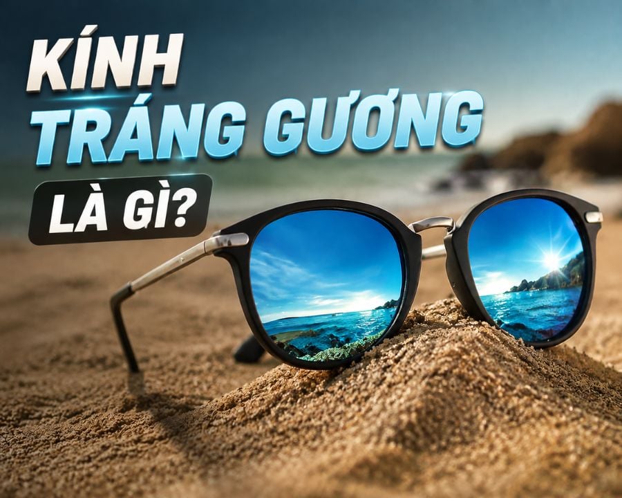 Kính tráng gương là gì? Công dụng, cách chọn và lưu ý khi dùng